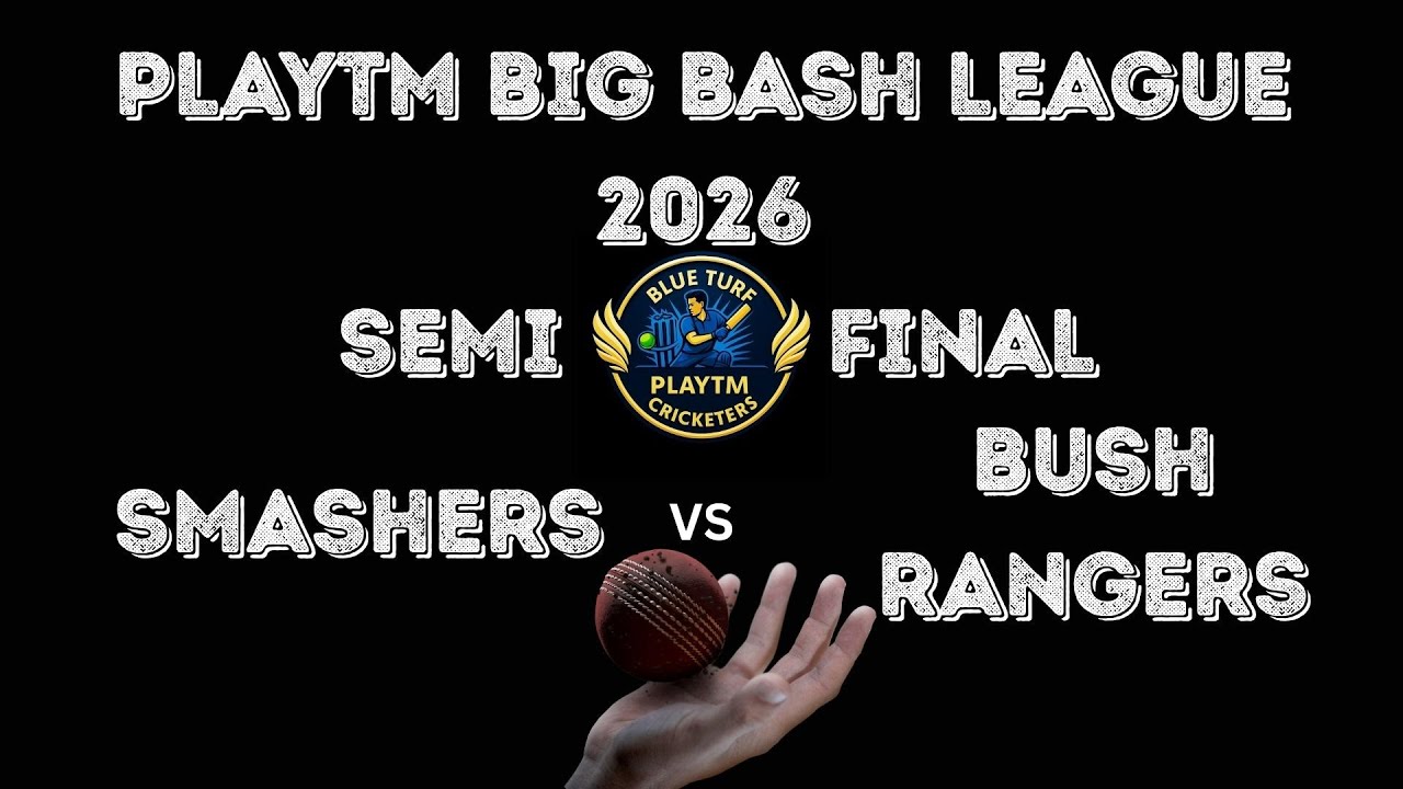 Playtm Big Bash League 2026 | 11-Jan-2026 | Semi-Final | Smashers vs Busg Rangers | V6