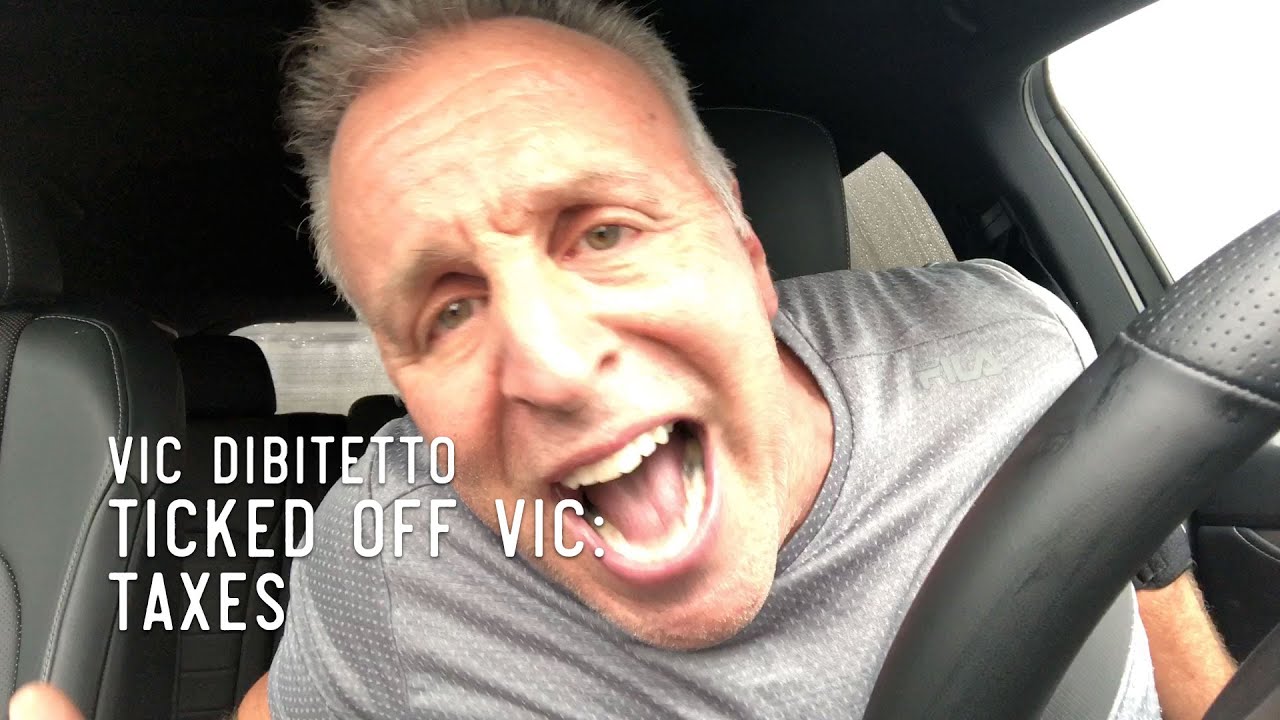Ticked Off Vic: Taxes | VicDiBitetto.net