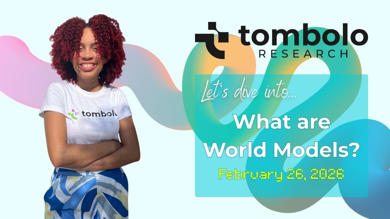 Tombolo Research - What Are World Models?