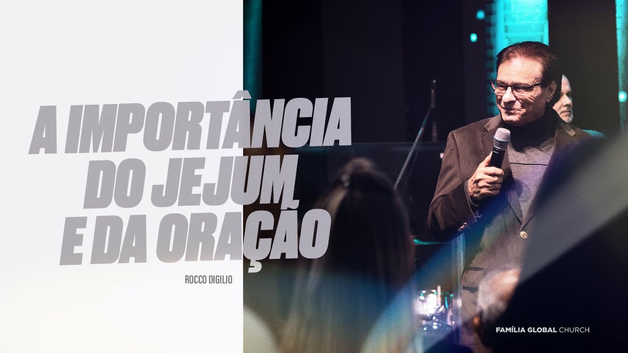 A IMPORT&Acirc;NCIA DO JEJUM E DA ORA&Ccedil;&Atilde;O | PR. ROCCO DIGILIO