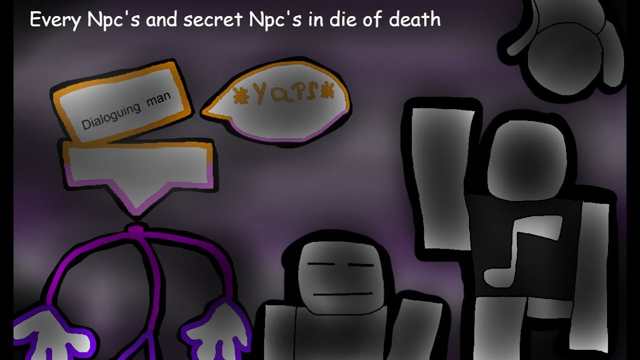 Talking and finding every NPCS including secret NPCS | Die Of Death