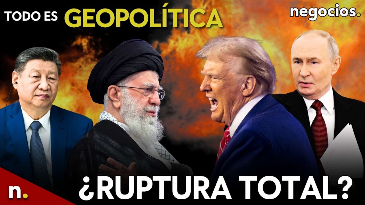 TODO ES GEOPOLÍTICA: ¿Ruptura total Irán-EEUU?, Trump, Putin y Xi ante el caos nuclear y Rusia avisa