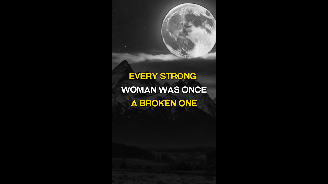 Every Strong Woman Was Once a Broken One