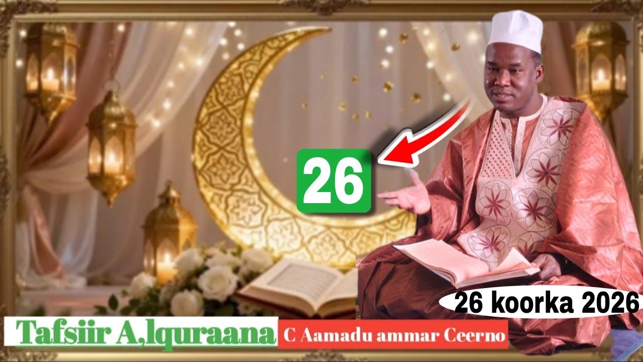 Tafsiir Ceerno Aamadu ammar Ceerno,ɗo e daarul maasiyati,26 koorka 2026