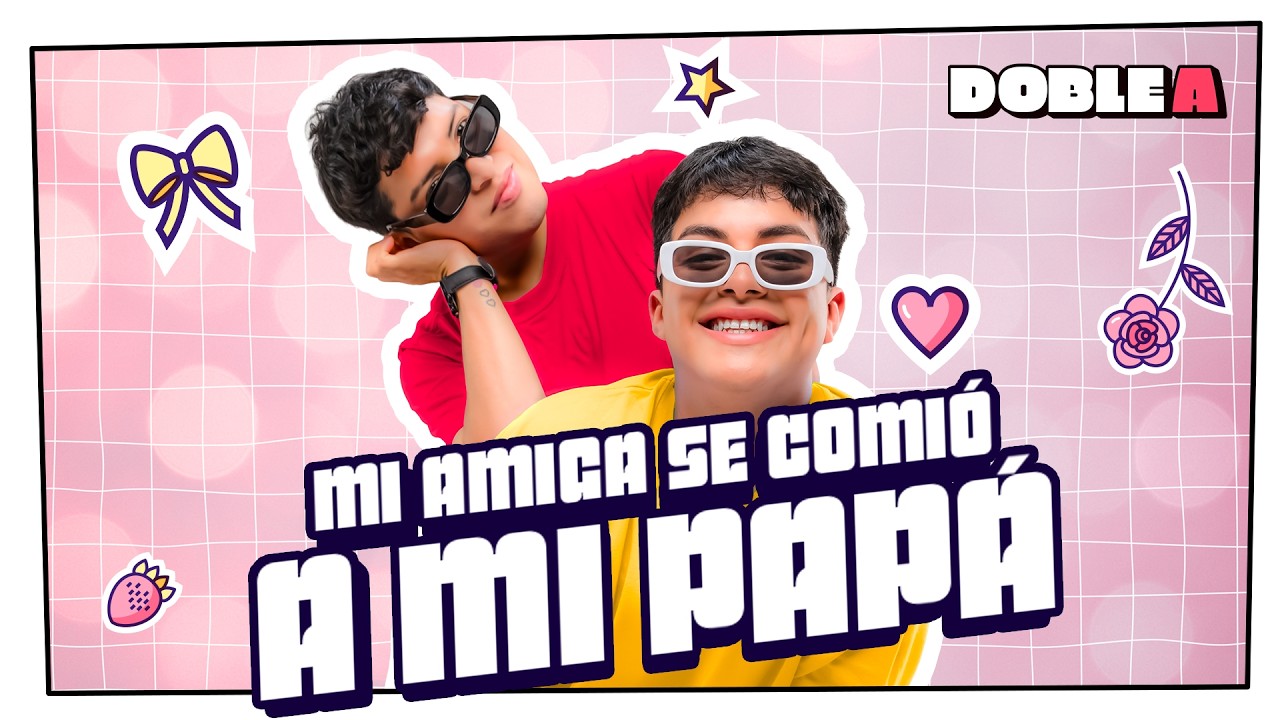 &iexcl;MI MEJOR AMIGA SE METI&Oacute; CON MI PAP&Aacute;! | DOBLE A