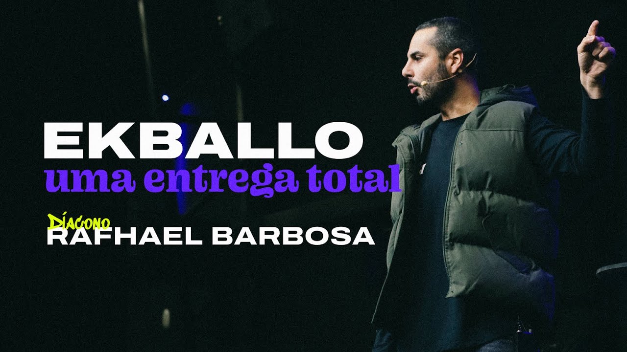 Ekballo, Uma Entrega Total | Rafhael Barbosa