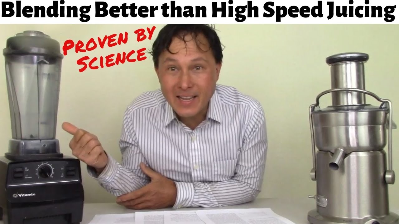 Blending Better than High Speed Juicing Proven By Science