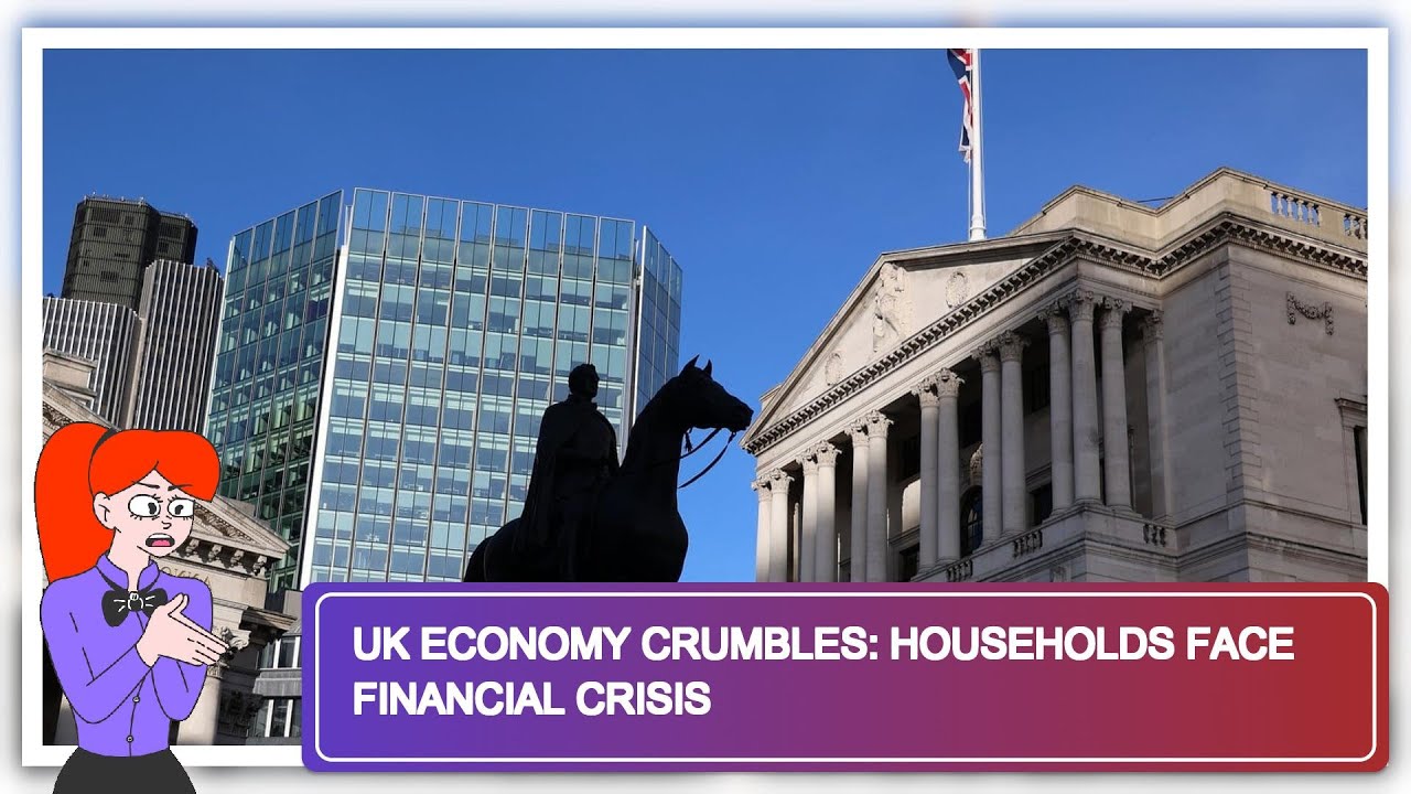 UK Economy Crumbles: Households Face Financial Crisis