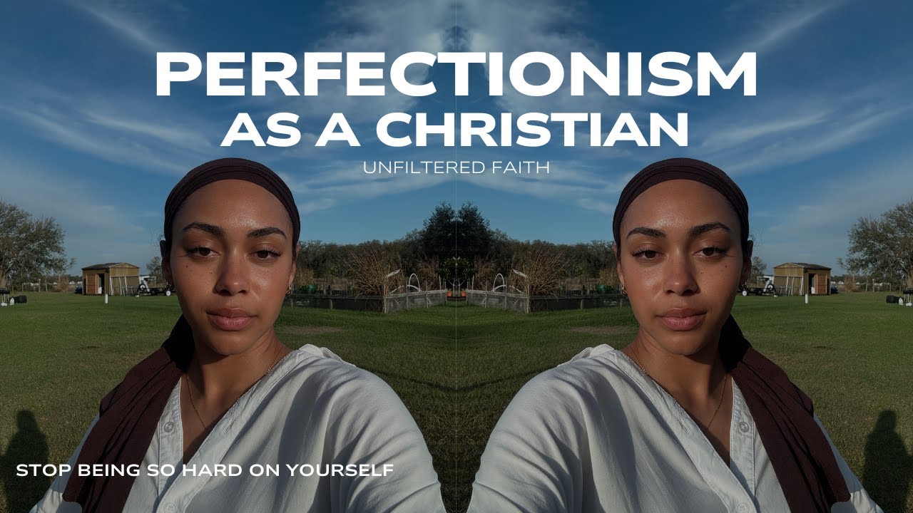 Perfectionism as a Christian: STOP Being Hard on Yourself | Unfiltered Faith
