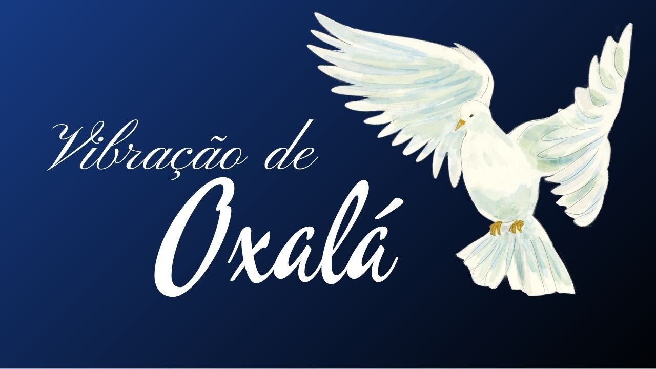 Vibra&ccedil;&atilde;o de Oxal&aacute; - Energia da Cria&ccedil;&atilde;o