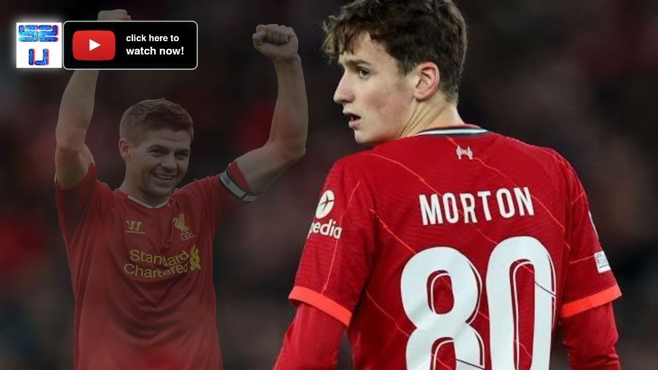 Klopp's next 19-year-old 'young Gerrard' Tyler Morton