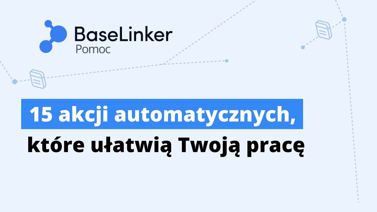 BaseLinker: 15 akcji automatycznych, które ułatwią Twoją pracę.