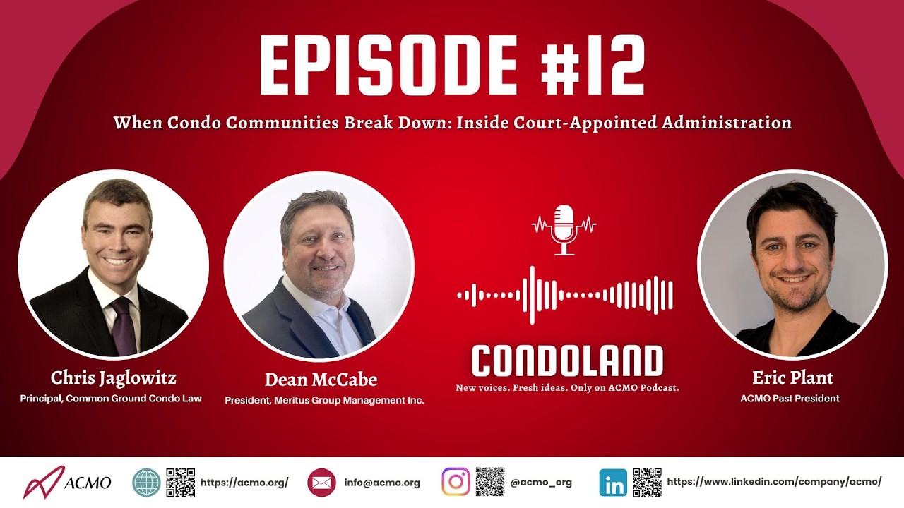 ACMO Podcast E12:  When Condo Communities Break Down: Inside Court-Appointed Administration