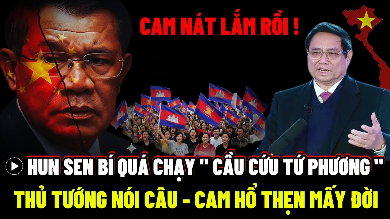 Cam n&aacute;t lắm rồi ! Hun Sen CẦU CỨU tứ phương - Thủ tướng n&oacute;i c&acirc;u Cam HỔ THẸN mấy đời | VIET DISCOVERY