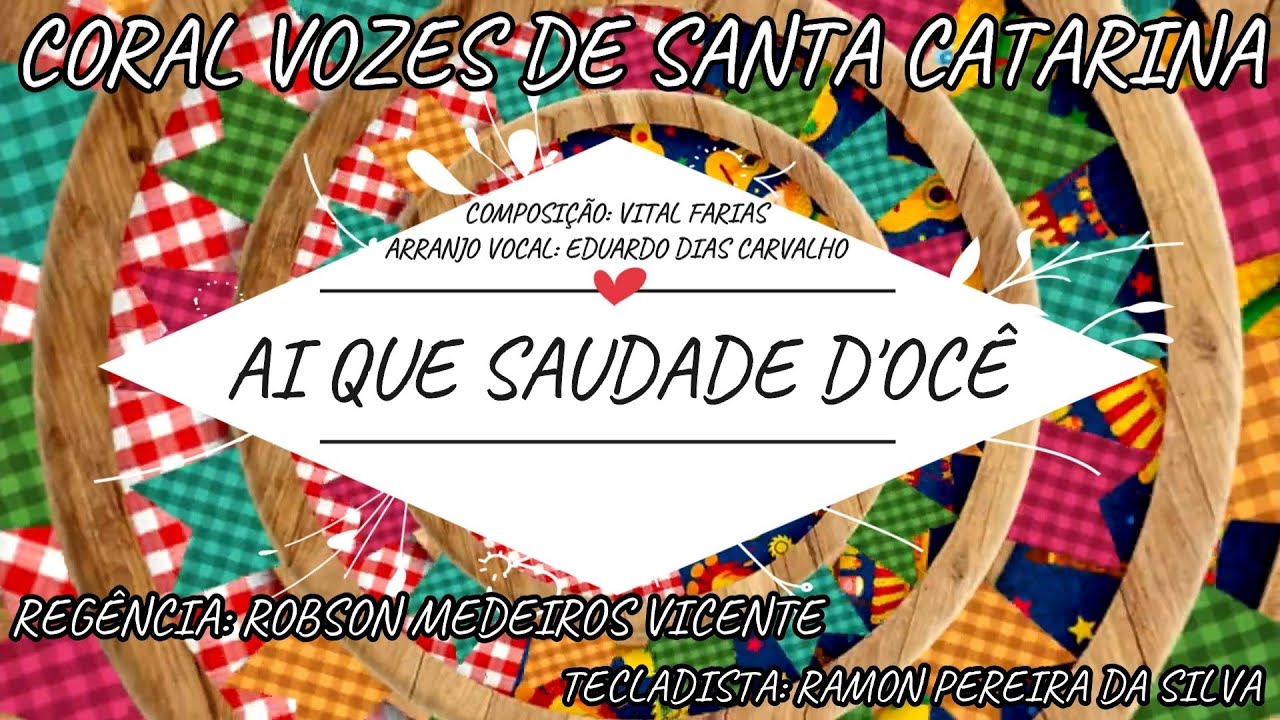 AI QUE SAUDADE D'OCÊ - Coral Vozes de Santa Catarina - Maestro Robson Medeiros Vicente