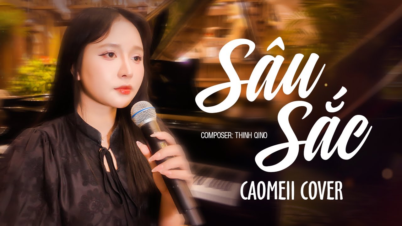 SÂU SẮC - THỊNH QINO | CAOMEII COVER | GIỜ EM CHẲNG MUỐN YÊU LẦN NỮA...