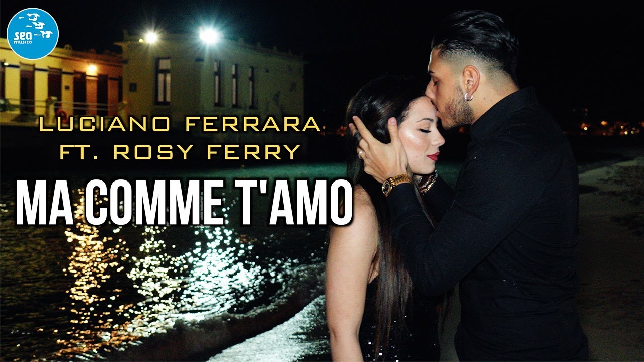 Luciano Ferrara Ft Rosy Ferry - Ma comme t'amo ( Ufficiale 2025 )