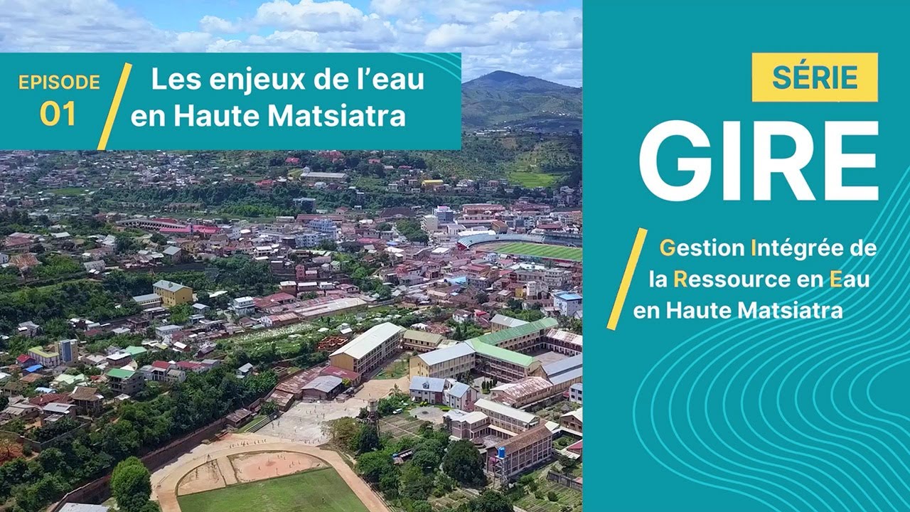 Série GIRE / Ep. 01 / Les enjeux de l'eau en Haute Matsiatra, Madagascar (2024)
