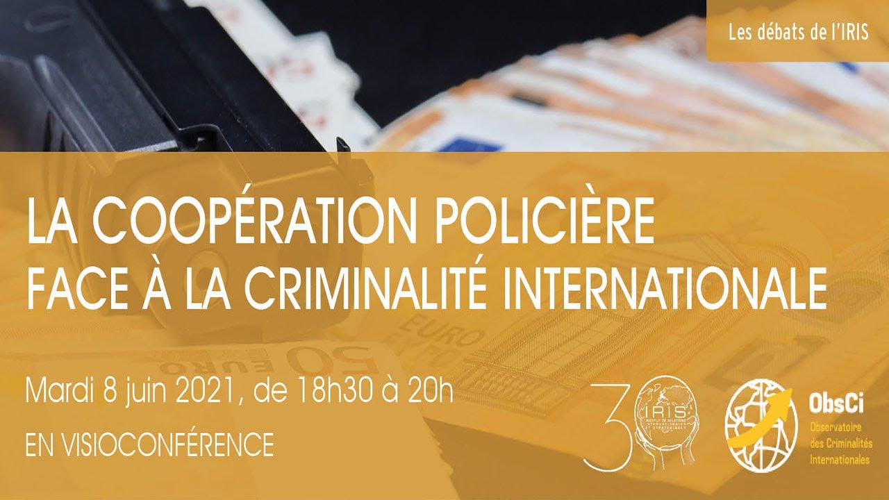 La coopération policière face à la criminalité internationale