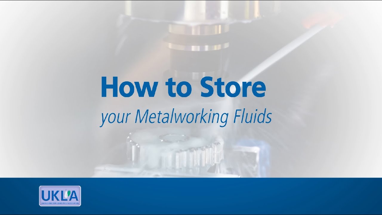 UKLA Module 09 : How to Store Your Metalworking Fluids - Looking After Your Metalworking Fluid