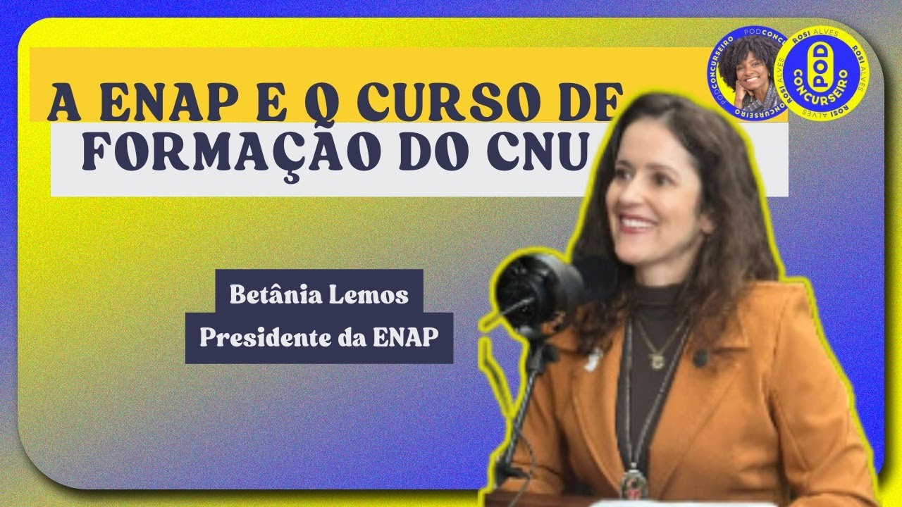 A ENAP e o Curso de Formação do CNU - com a presidente da ENAP, Betânia Lemos.