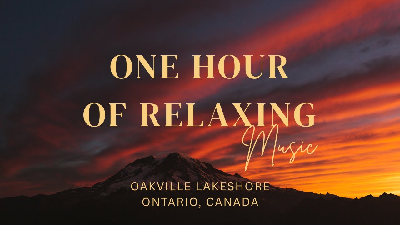 1 Hour of Relaxing Music | Seaview | Oakville Lakeshore | Ontario Canada 🇨🇦