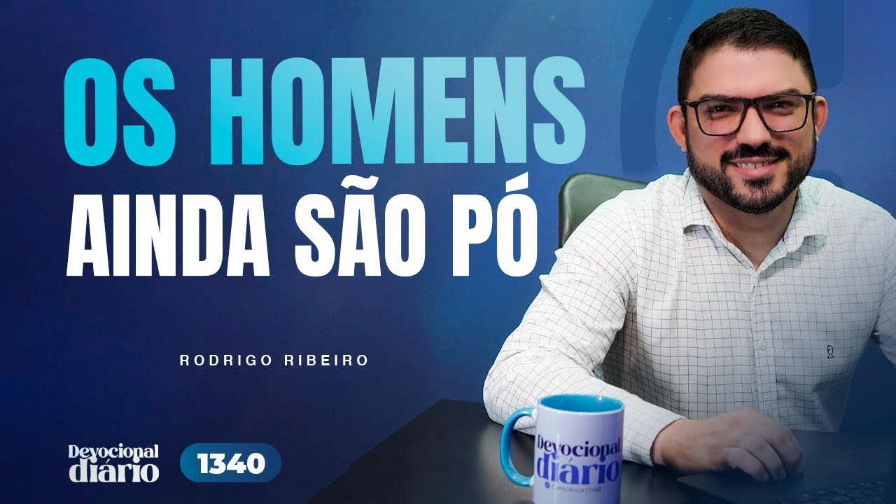 DEVOCIONAL DIÁRIO - Os homens ainda são pó - Gênesis 9.20-29