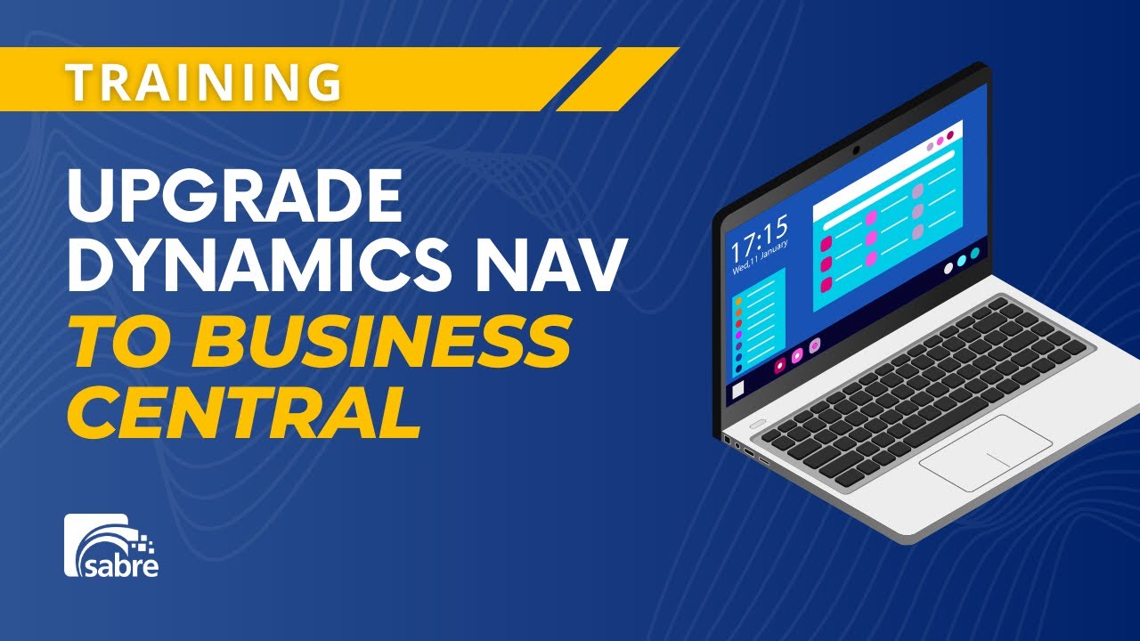 Upgrade Dynamics NAV to Business Central | Sabre Limited