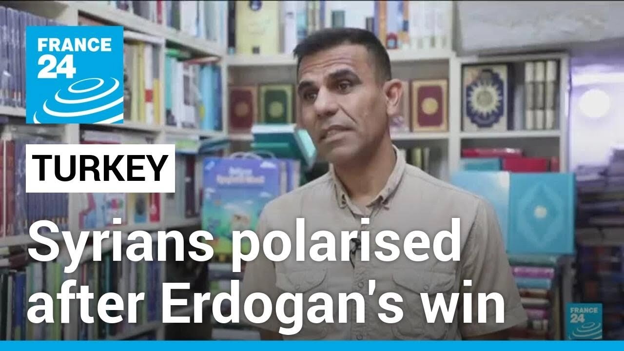 Syrians polarised after Erdogan's Turkish election win • FRANCE 24 English