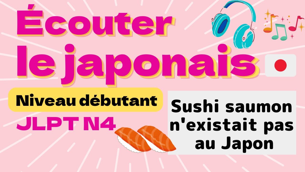 すし Sushi saumon n'existait pas au Japon: Compréhension orale en japonais JLPTN4 niveau débutant