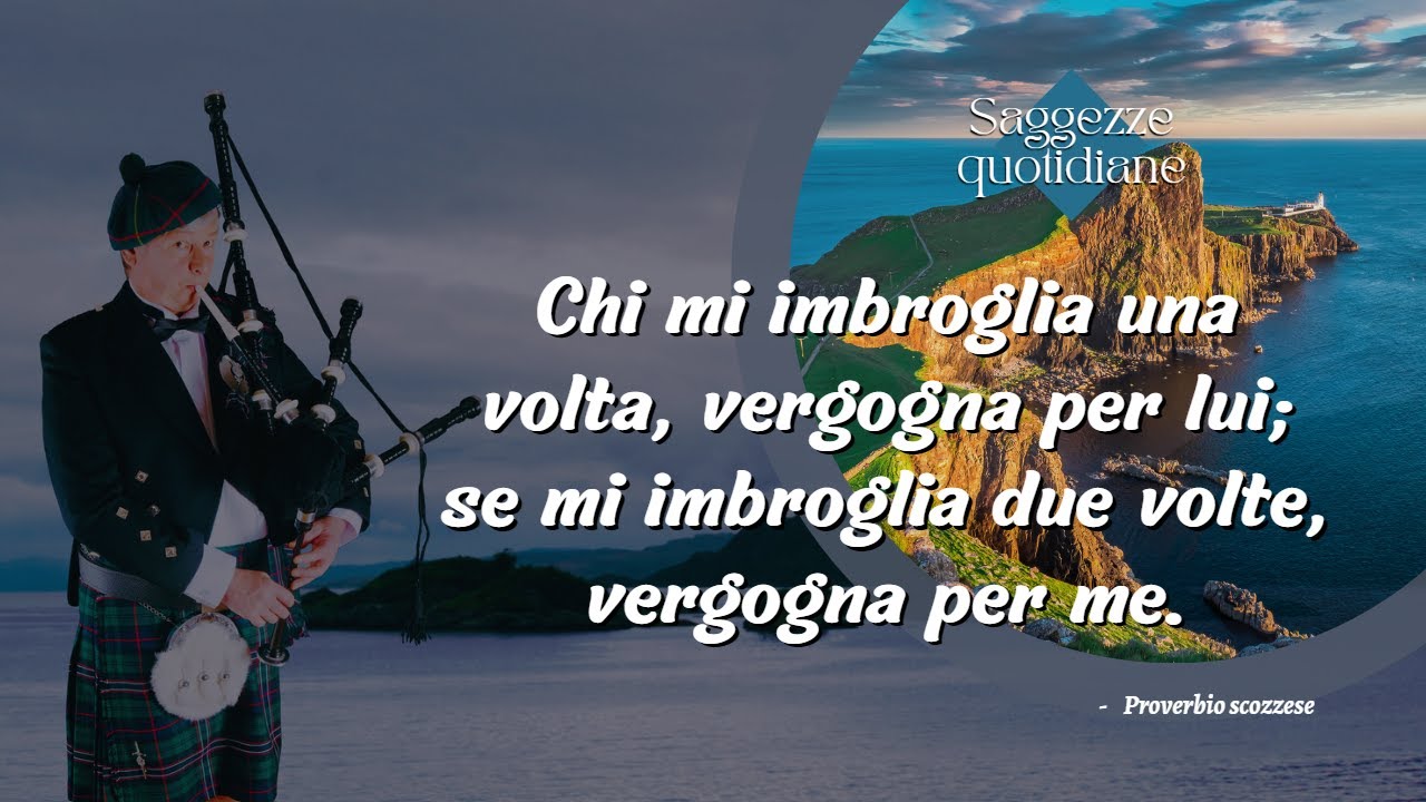 Proverbi scozzesi - [citazioni, detti popolari, aforismi, saggezze scozzesi]