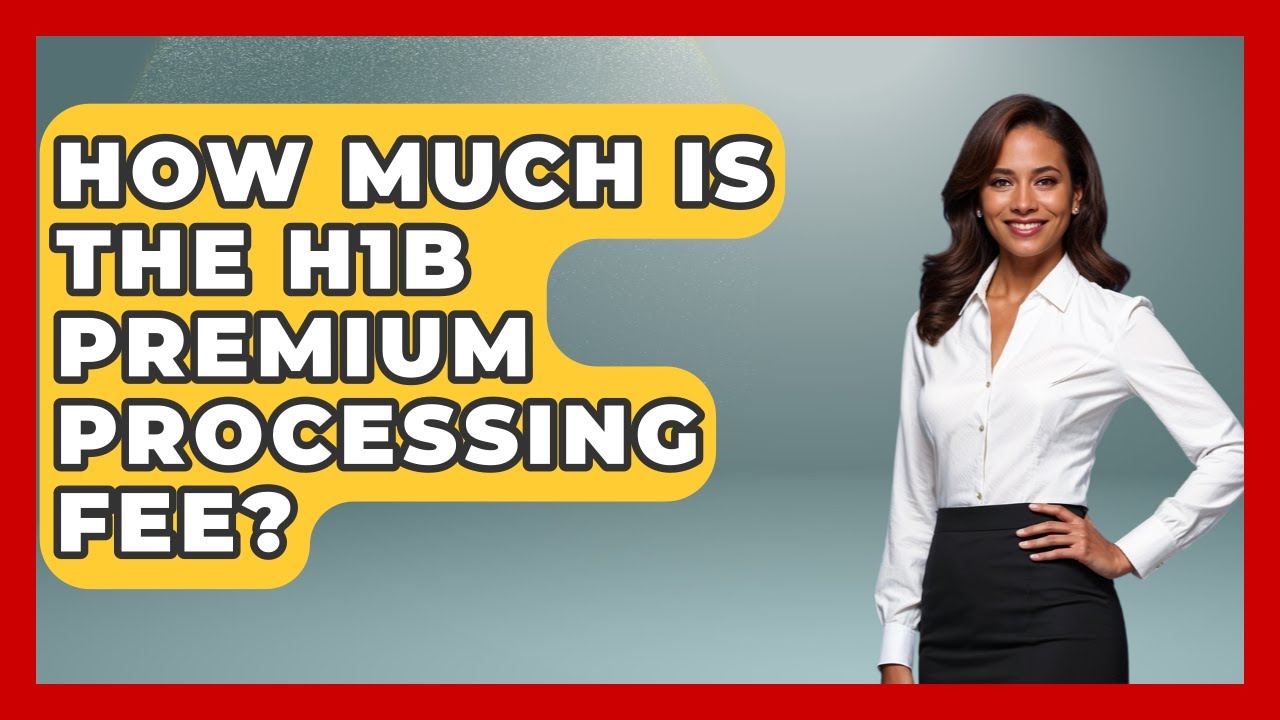 How Much Is The H1B Premium Processing Fee? - US Citizenship Immigration Guide