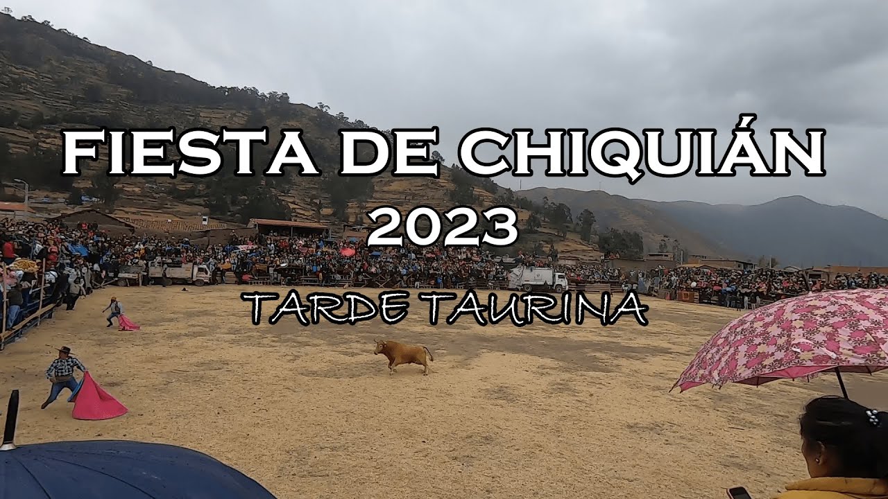 FIESTA DE CHIQUIÁN 2023 | TARDE TAURINA