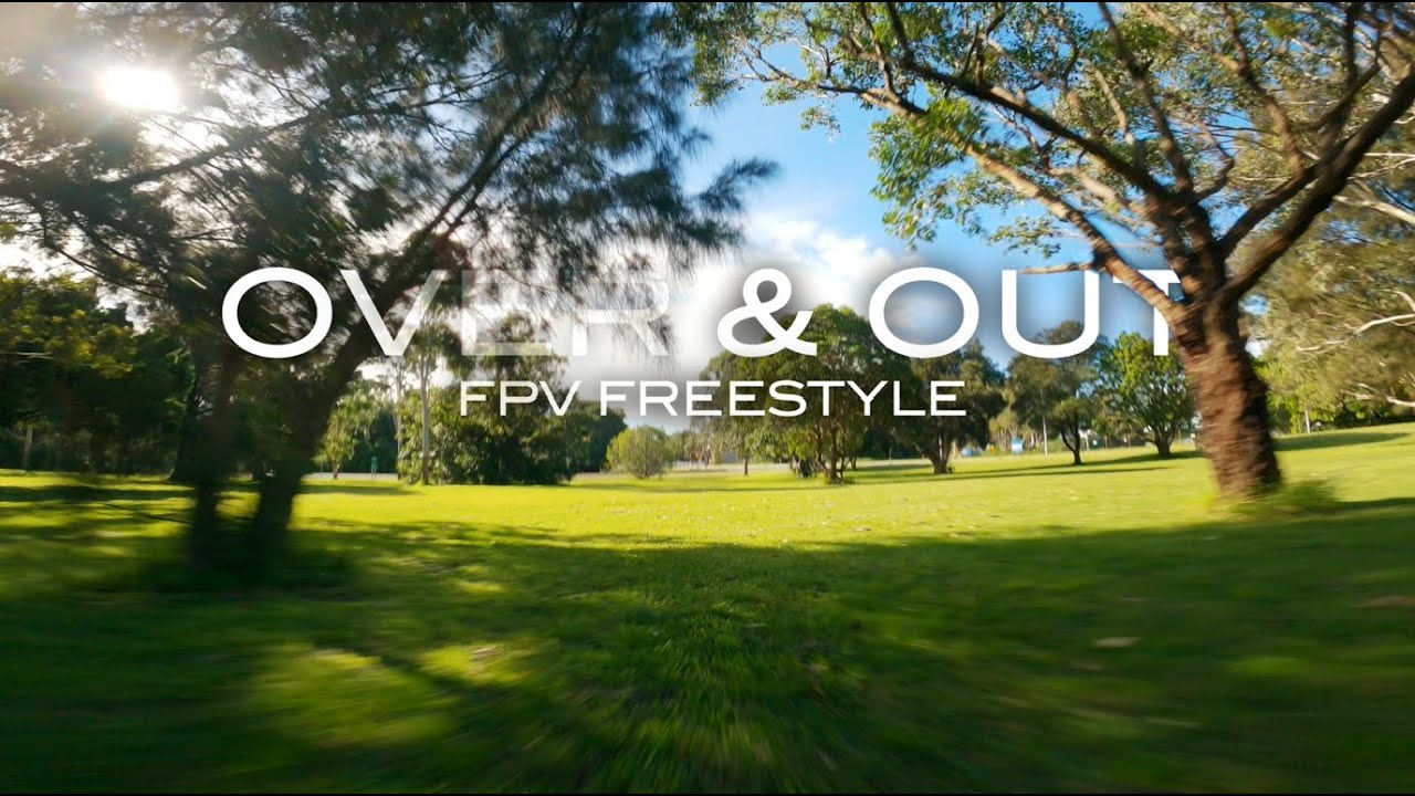 OVER & OUT - fpv freestyle