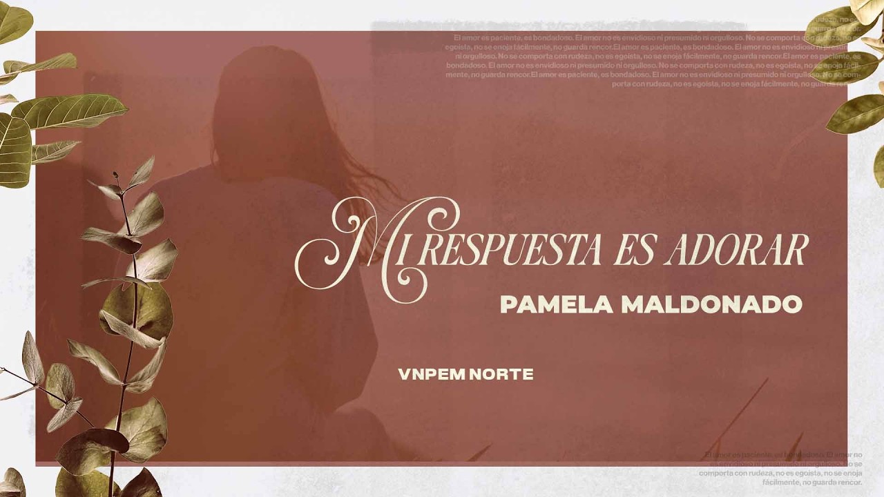 Mi respuesta es adorar | Pamela Maldonado | VNPEM NORTE