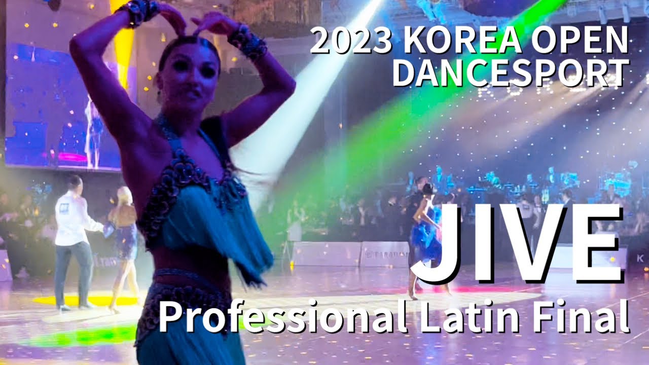 JIve I   2023 Korea Open Professional Latin Final 자이브 코리아오픈댄스스포츠 프로라틴 결승
