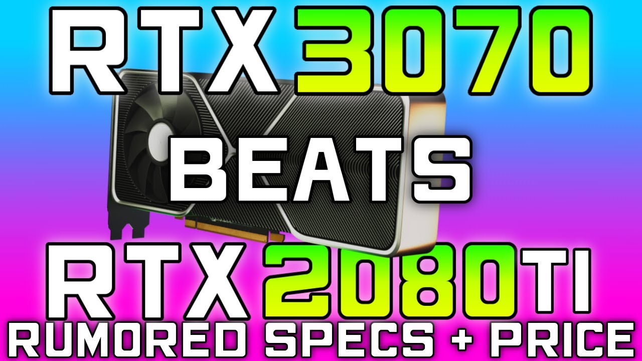 RTX 3070 Specs + Price Leaked - Better Than RTX 2080 Ti At Half Cost?