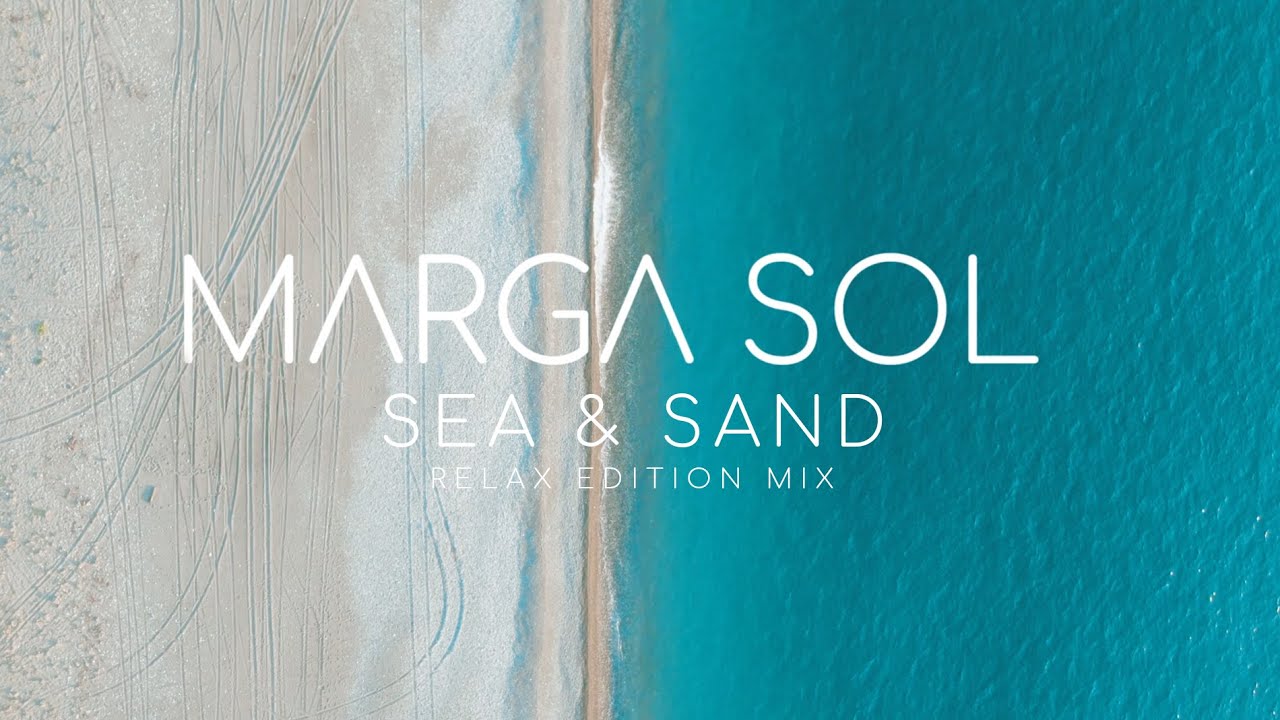 Sea & Sand (Relax Edition) by Marga Sol | Chillout & Lounge Continuous Mix [2025]