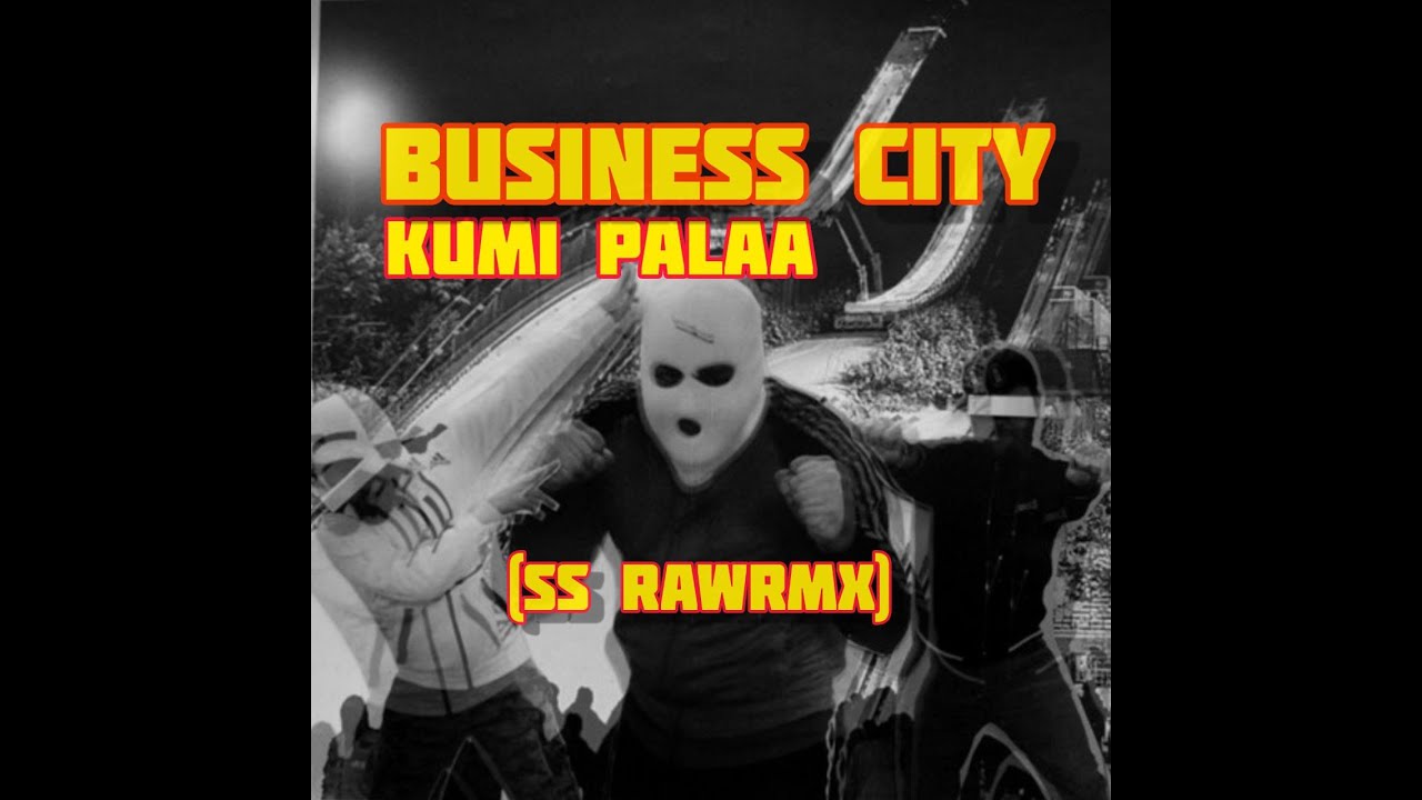 BUSINESS CITY - KUMI PALAA (SS Raw Remix)