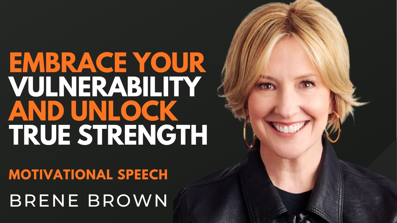 The Power of Vulnerability | A Life-Changing Motivational Speech | Brene Brown |