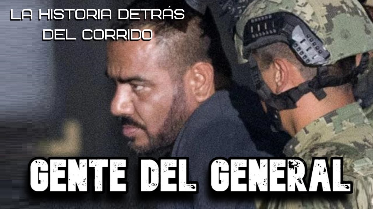 Gente del General - La Historia detr&aacute;s del Corrido