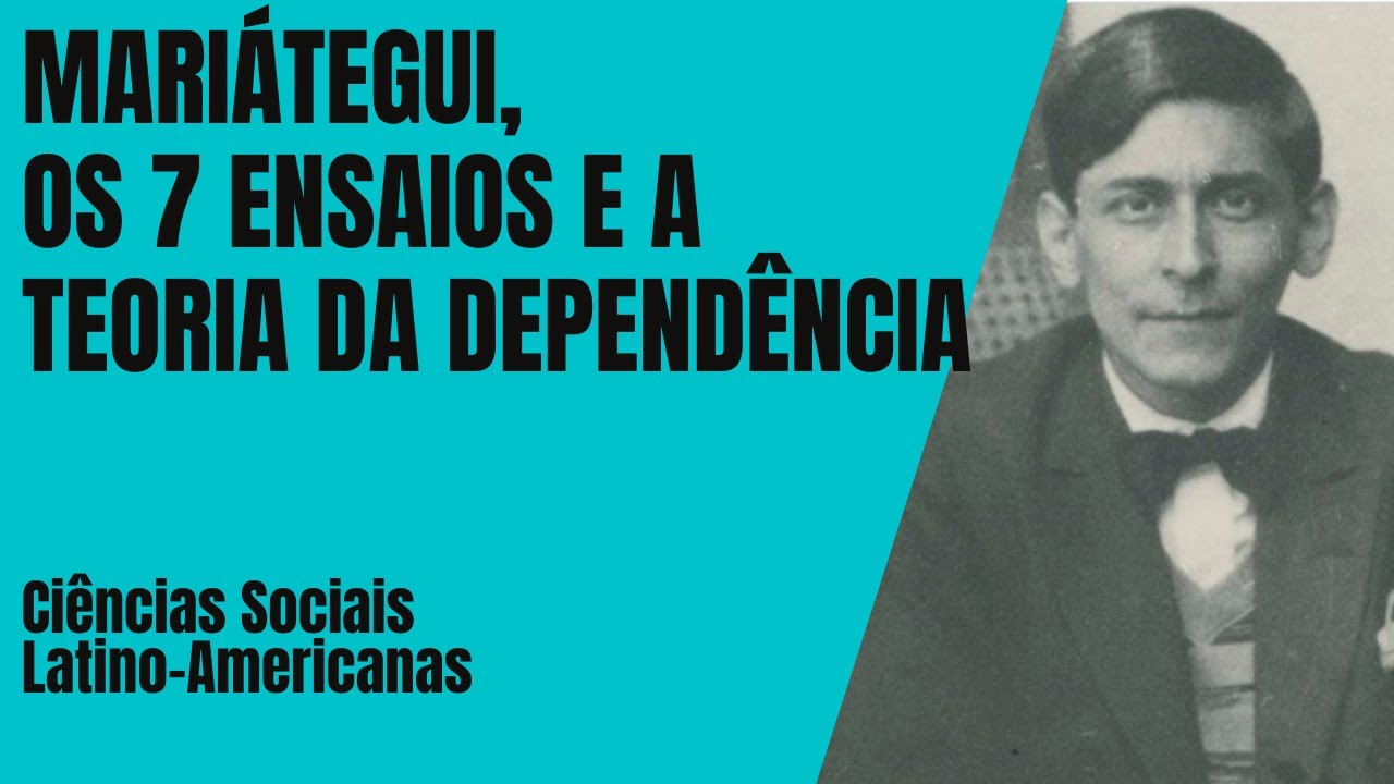 José Carlos Mariátegui y su anticipación a la Teoría de la Dependencia