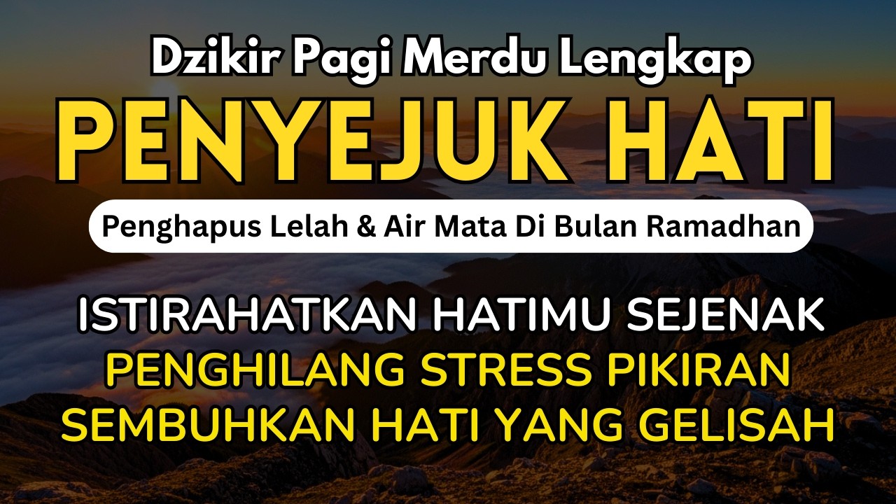 Dzikir Pagi Penyejuk Hati Sesuai Sunnah | OBAT HATI GELISAH & STRES | Keajaiban Doa Pagi