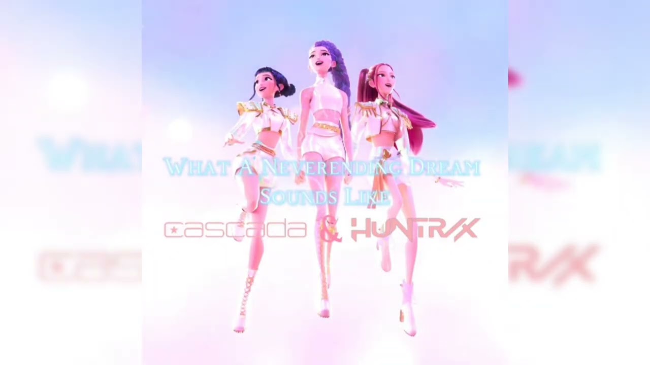 Cascada & HUNTR/X - What A Neverending Dream Sounds Like (Extended Version) (Mashup)