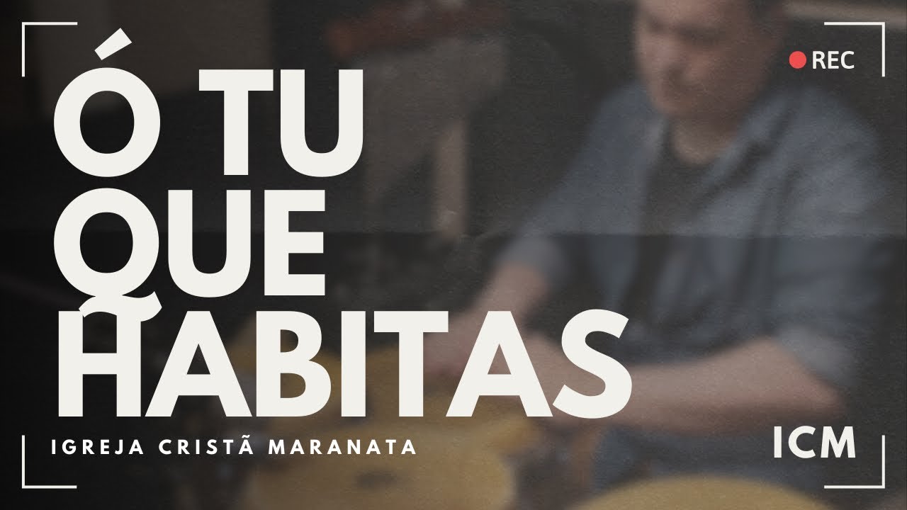 Ó TU QUE HABITAS ENTRE OS QUERUBINS - LOUVOR IGREJA CRISTÃ MARANATA