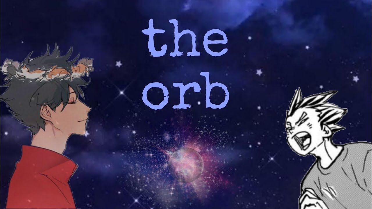 the orb •|haikyuu skit|•