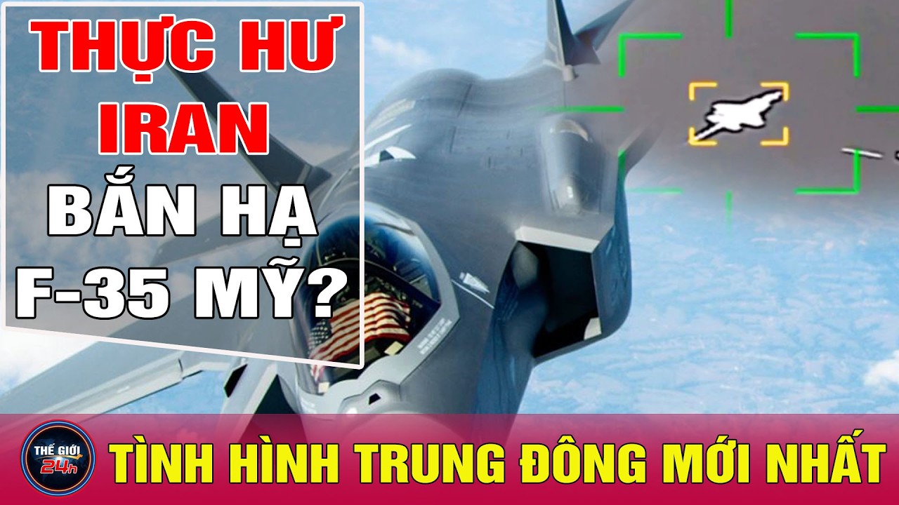 Thế Giới Toàn Cảnh 20/3 🔴| Thực hư Iran bắn hạ F-35 Mỹ | Tình hình Trung Đông mới nhất |Thế giới 24h