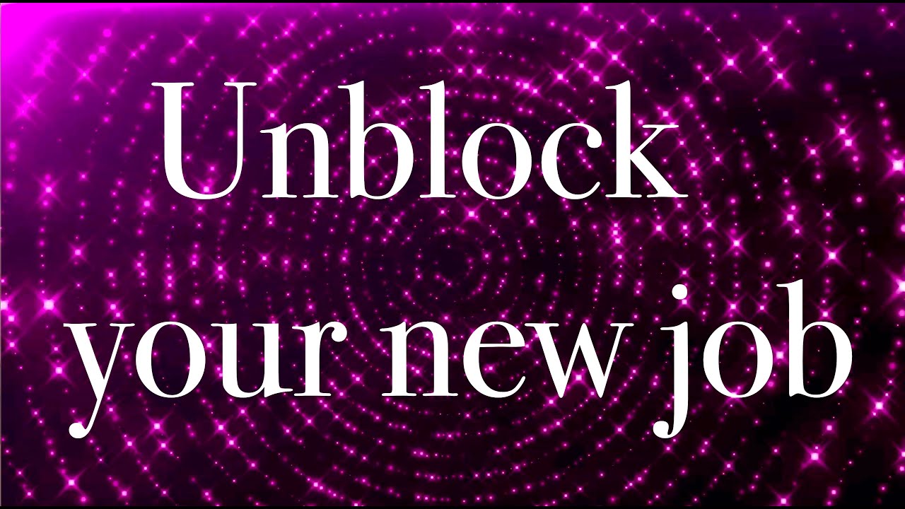 UNBLOCK YOUR NEW JOB IN 24 HOURS!