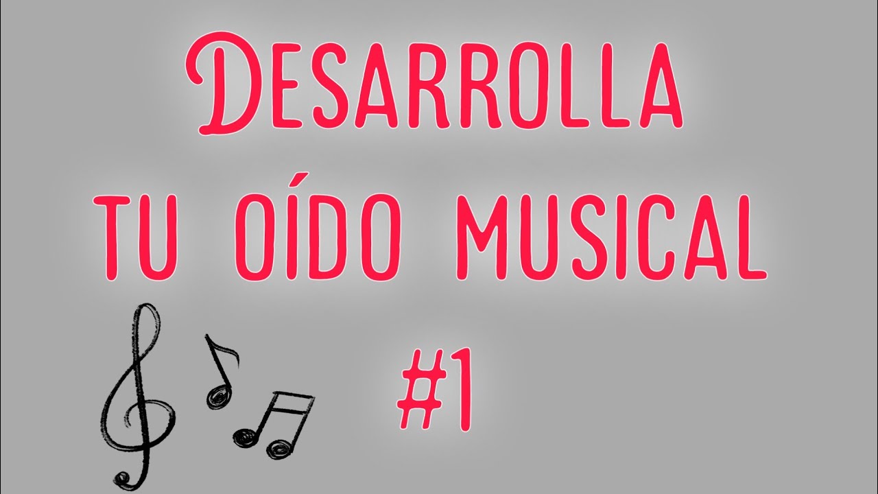 Desarrolla tu oído musical #1.