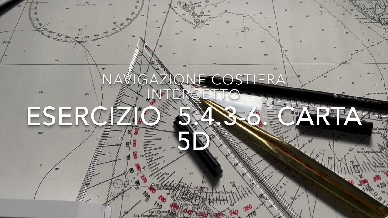 ESERCIZIO 5.4.3-6 NAVIGAZIONE COSTIERA INTERCETTO - CARTA 5D